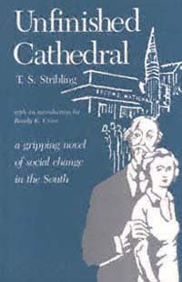 Unfinished cathedral / T.S. Stribling ; with an introduction by Randy K. Cross.