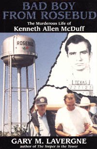 Bad boy from Rosebud : the murderous life of Kenneth Allen McDuff / Gary M. Lavergne.