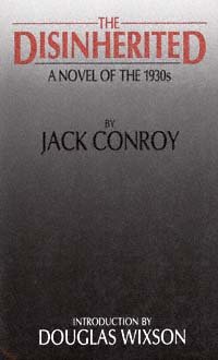 The disinherited : a novel of the 1930s / by Jack Conroy ; introduction by Douglas Wixson.