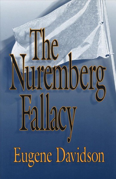 The Nuremberg fallacy / Eugene Davidson.