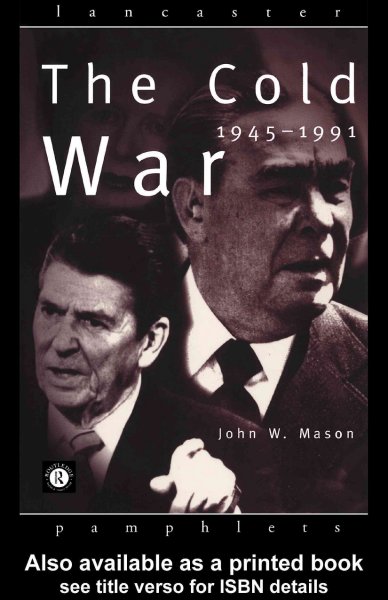 The Cold War, 1945-1991 / John W. Mason.