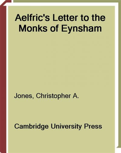 Aelfric's letter to the monks of Eynsham / Christopher A. Jones.