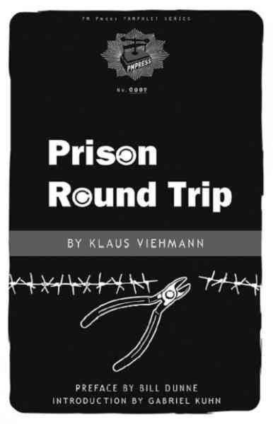 Prison round trip / by Klaus Viehmann ; preface by Bill Dunne ; introduction by Gabriel Kuhn.