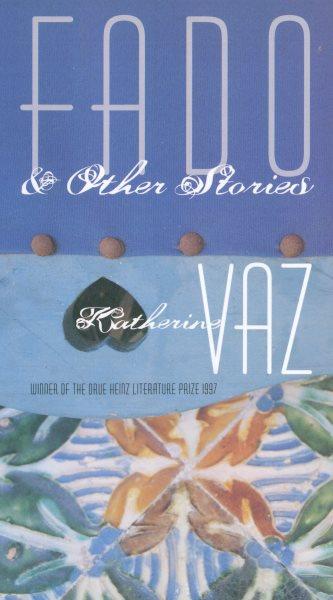Fado & other stories / Katherine Vaz.