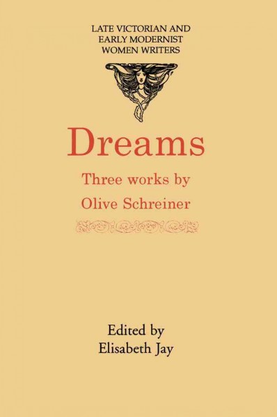 Dreams : three works / by Olive Schreiner ; edited by Elisabeth Jay.