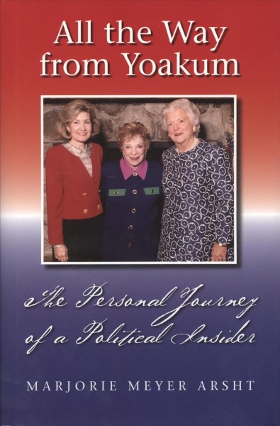 All the way from Yoakum : the personal journey of a political insider / Marjorie Meyer Arsht.