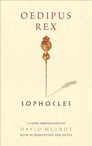 Oedipus Rex / Sophocles ; a verse translation by David Mulroy, with introduction and notes.