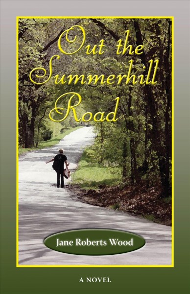Out the Summerhill Road : a Novel.