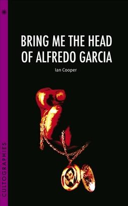 Bring me the head of Alfredo Garcia / Ian Cooper.