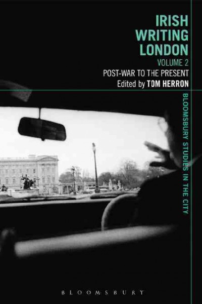 Irish writing London. Volume 2, Post-war to the present / edited by Tom Herron.