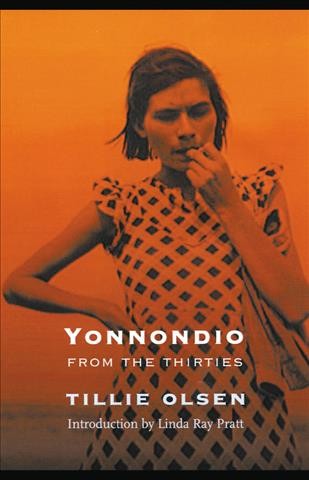 Yonnondio : from the thirties / by Tillie Olsen ; introduction by Linda Ray Pratt.