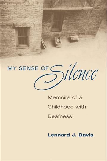 My sense of silence : memoirs of a childhood with deafness / Lennard J. Davis.