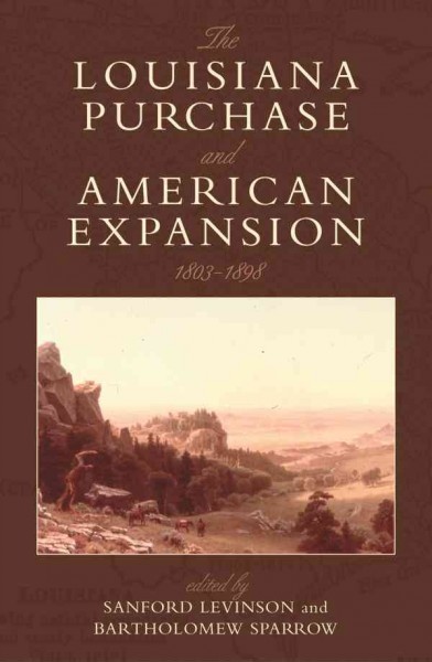 The Louisiana Purchase and American Expansion, 1803-1898.