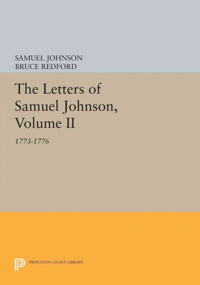The letters of Samuel Johnson. Volume II, 1773-1776 / [Samuel Johnson] ; edited by Bruce Redford.