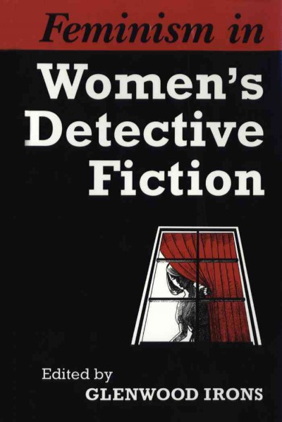 Feminism in women's detective fiction / edited by Glenwood Irons.