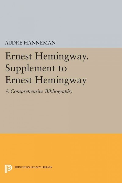 Supplement to Ernest Hemingway : a comprehensive bibliography / Audre Hanneman.