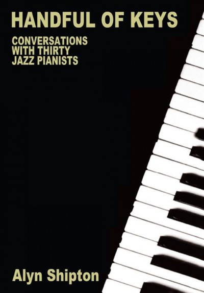 Handful of keys : conversations with thirty jazz pianists / Alyn Shipton.