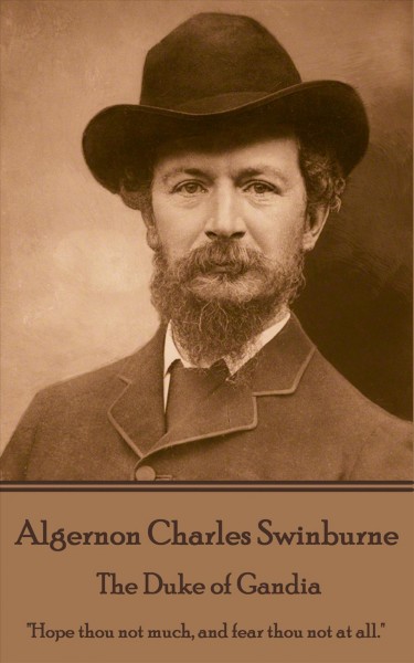 The Duke of Gandia / Algernon Charles Swinburne.
