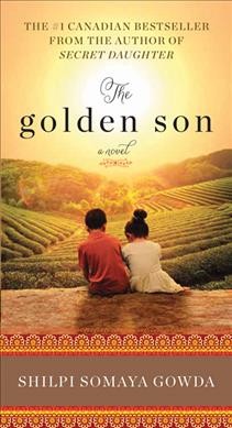 The golden son : a novel / Shilpi Somaya Gowda.