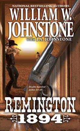 Remington, 1894 / William W. Johnstone ; with J.A. Johnstone.