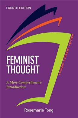Feminist thought : a more comprehensive introduction / Rosemarie Tong ; with a special contribution by Tina Fernandes Botts 
