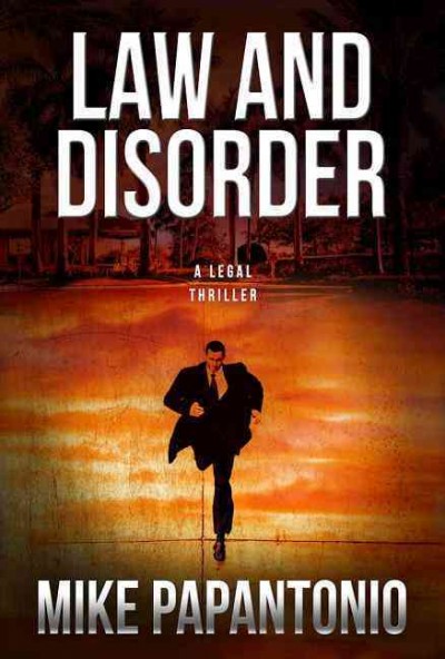 Law and disorder : a legal thriller / Mike Papantonio.