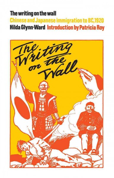The writing on the wall / Hilda Glynn-Ward ; with an introduction by Patricia E. Roy.