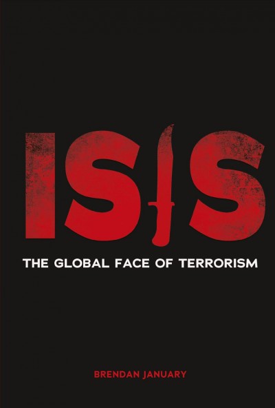 ISIS : the global face of terrorism / Brendan January.
