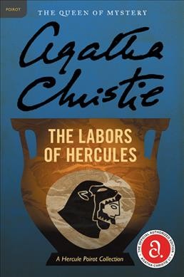 The labors of Hercules : a Hercule Poirot collection / Agatha Christie.