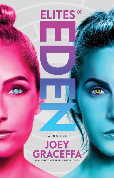 Elites of Eden : a novel / Joey Graceffa New York Times Bestsellng Author ; with Laura L. Sullivan.