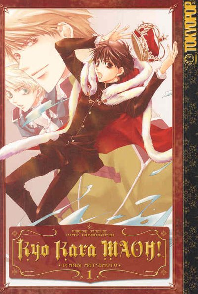 Kyo Kara Maoh. Volume 1 / created by Temari Matsumoto ; [original story by Tomo Takabayashi ; translation, Jennifer Pan ; English adaptation, Karen S. Ahlstrom].