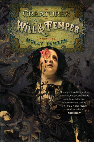 Creatures of will and temper / Molly Tanzer.