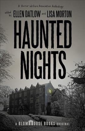 Haunted nights : a Horror Writers Association anthology / edited by Lisa Morton and Ellen Datlow.