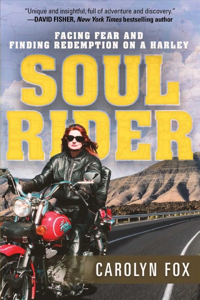 Soul rider : facing fear and finding redemption on a Harley / Carolyn Fox.