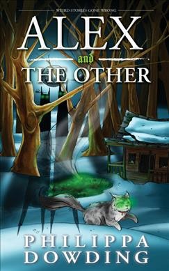 Alex and the other / Philippa Dowding ; illustrations by Shawna Daigle.