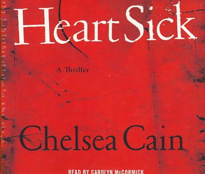Heartsick [sound recording] : [a thriller] / Chelsea Cain.