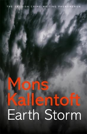 Earth storm / Mons Kallentoft ; translated from the Swedish by Neil Smith.