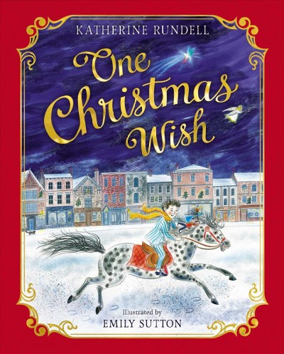 One Christmas wish / Katherine Rundell ; illustrated by Emily Sutton.