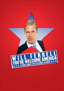 You're welcome America [videorecording] : a final night with George W. Bush / HBO Entertainment presents ; produced by Randall Gladstein ; written by Will Ferrell ; produced and directed by Marty Callner.