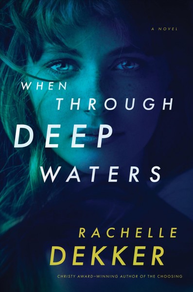 When through deep waters / Rachelle Dekker.