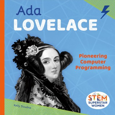 Ada Lovelace : pioneering computer programming / Kelly Doudna.