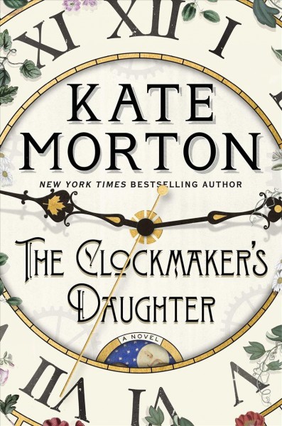 The clockmaker's daughter : a novel / Kate Morton.