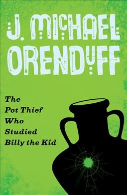 The pot thief who studied Billy the Kid : a pot thief mystery / J. Michael Orenduff.