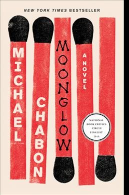 Moonglow : a novel / Michael Chabon.
