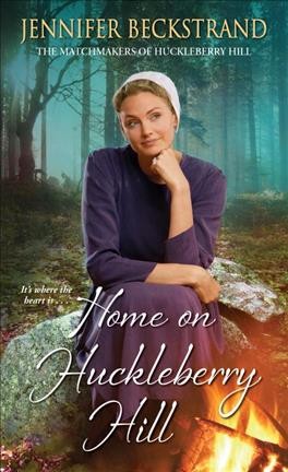 Home on Huckleberry Hill / Jennifer Beckstrand.