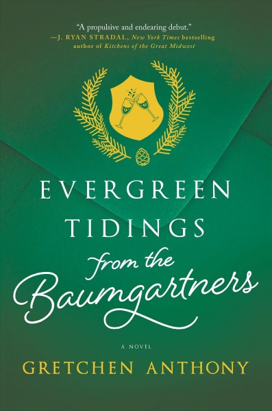 Evergreen tidings from the Baumgartners : a novel / Gretchen Anthony.