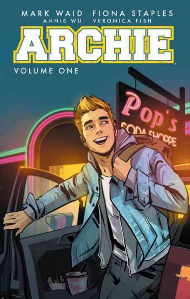 Archie. Volume one, The new Riverdale / story by Mark Waid ; art by Fiona Staples (issues 1-3), Annie Wu (issue 4), Veronica Fish (issues 5-6) ; coloring by Andre Szymanowicz with Jen Vaughn ; lettering by Jack Morelli.