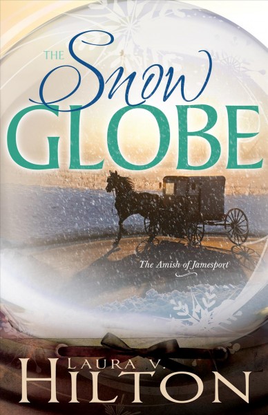 The snow globe / Laura V. Hilton.