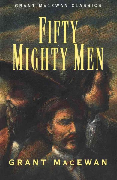 Fifty mighty men [electronic resource] / Grant MacEwan.