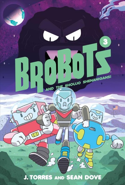 BroBots and the shoujo shenanigans! / written by J. Torres ; art, lettering, & design by Sean Dove.